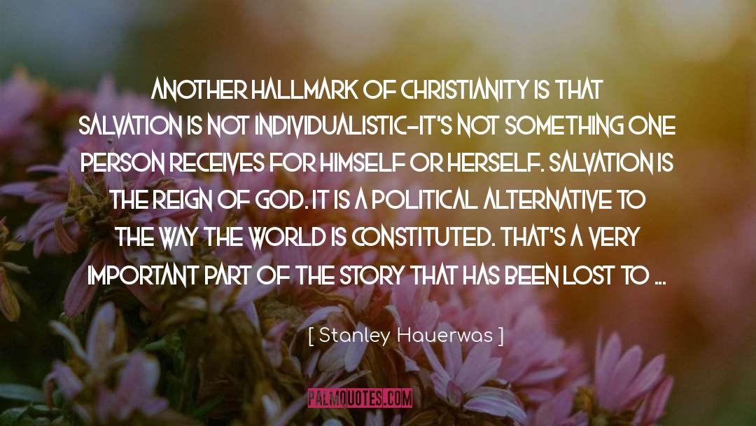 Stanley Hauerwas Quotes: Another hallmark of Christianity is