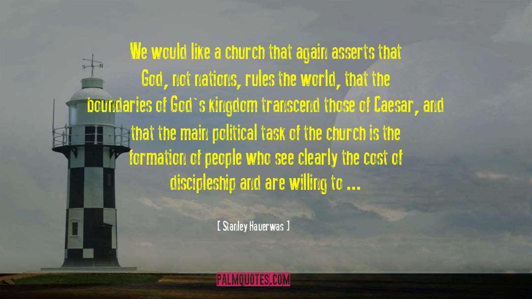 Stanley Hauerwas Quotes: We would like a church