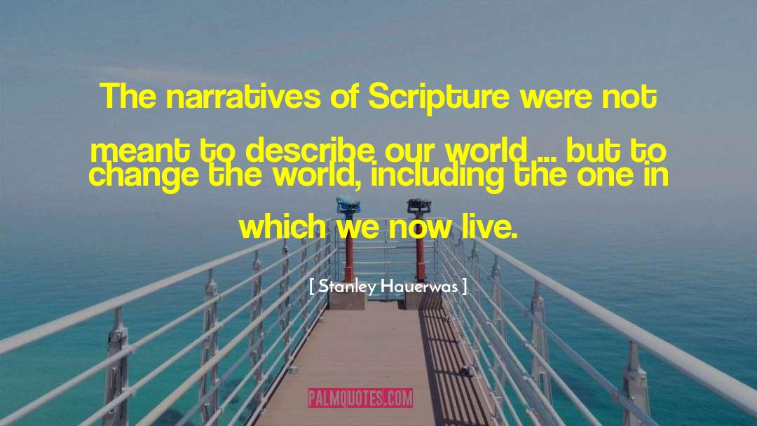 Stanley Hauerwas Quotes: The narratives of Scripture were