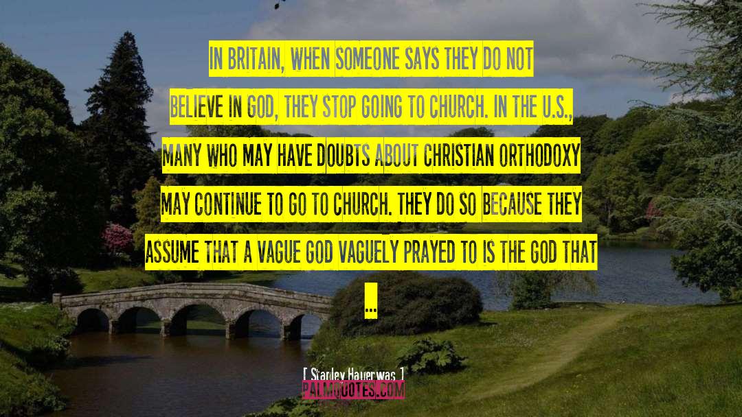 Stanley Hauerwas Quotes: In Britain, when someone says