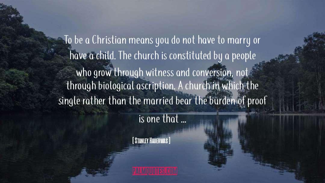 Stanley Hauerwas Quotes: To be a Christian means