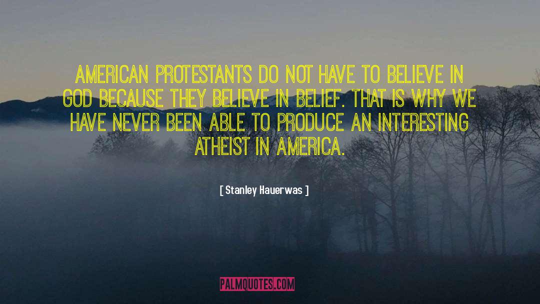 Stanley Hauerwas Quotes: American Protestants do not have