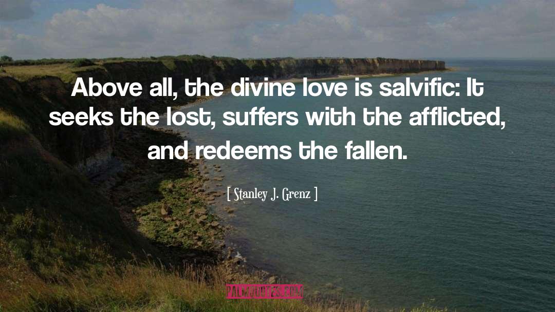 Stanley J. Grenz Quotes: Above all, the divine love