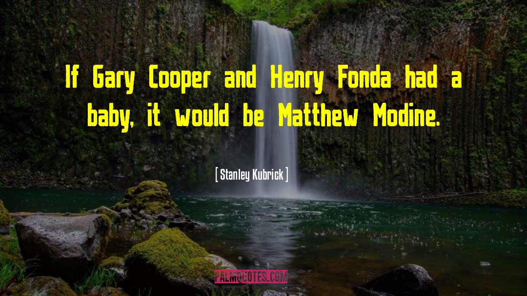 Stanley Kubrick Quotes: If Gary Cooper and Henry