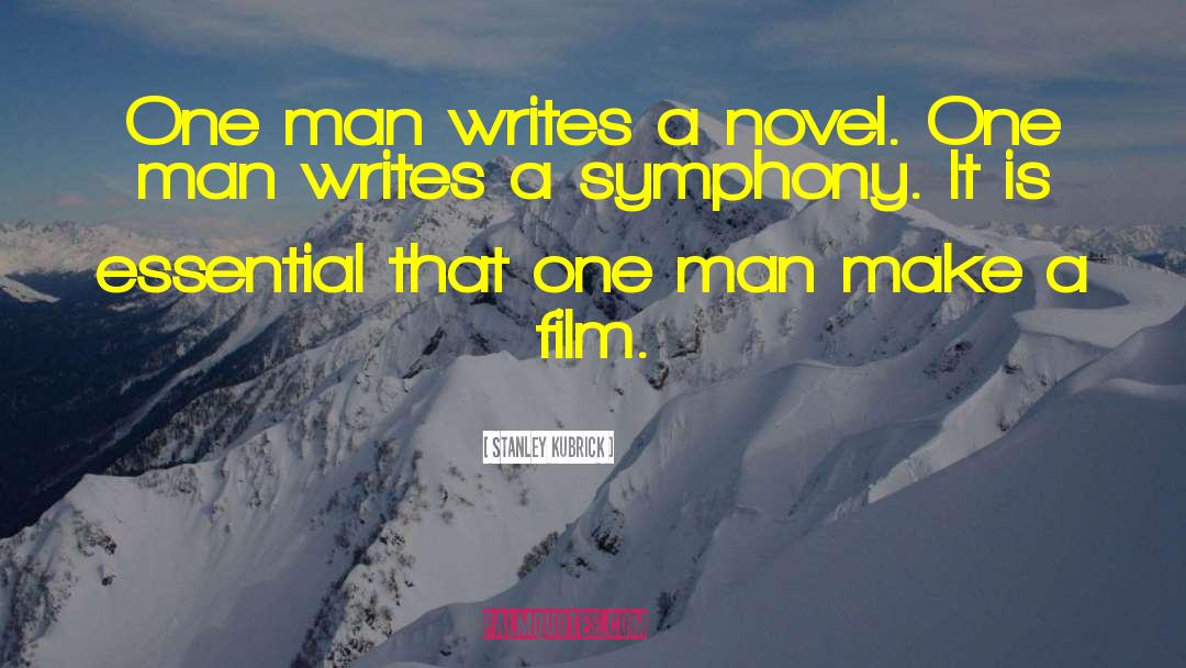 Stanley Kubrick Quotes: One man writes a novel.
