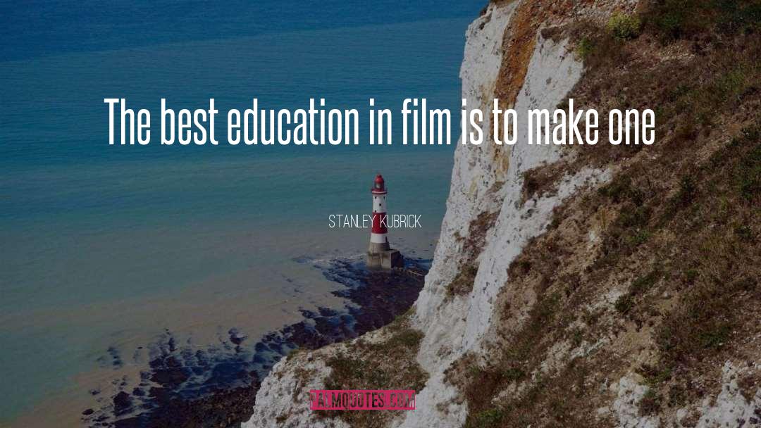 Stanley Kubrick Quotes: The best education in film