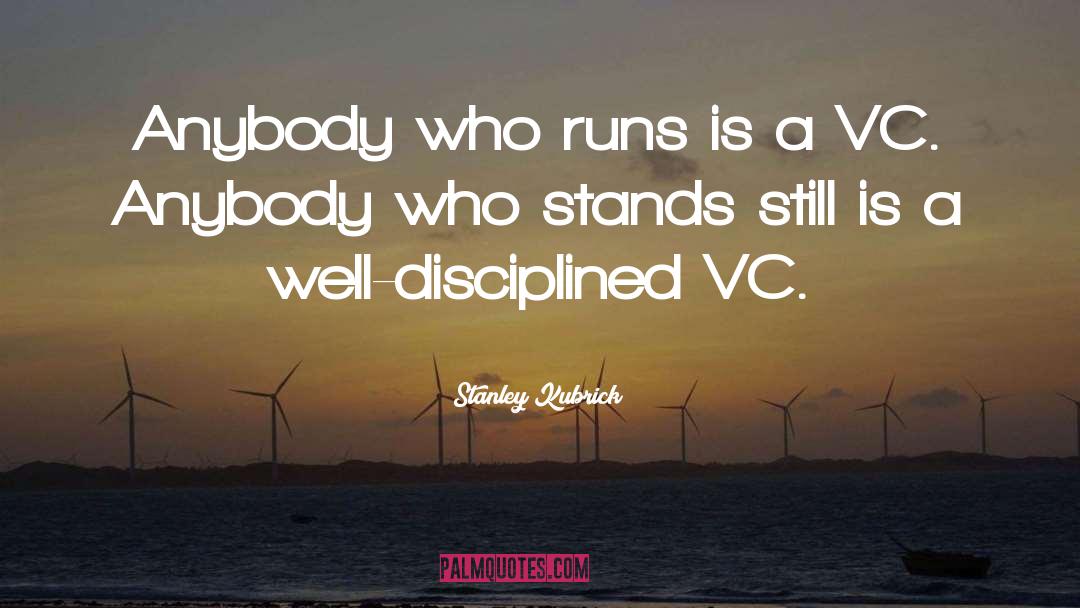 Stanley Kubrick Quotes: Anybody who runs is a