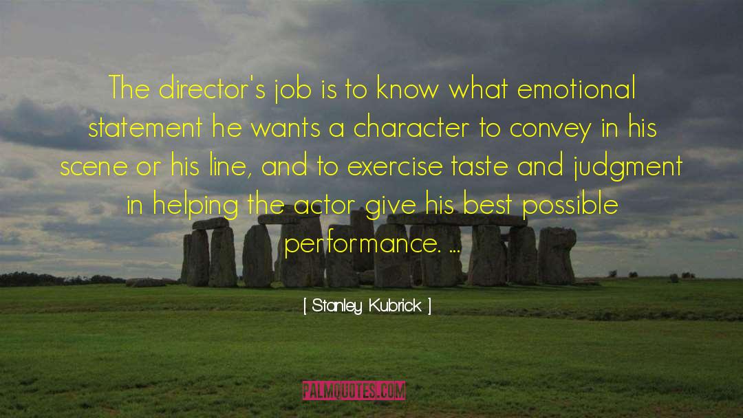 Stanley Kubrick Quotes: The director's job is to