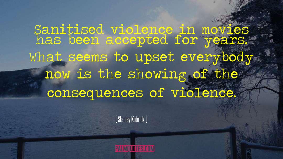 Stanley Kubrick Quotes: Sanitised violence in movies has
