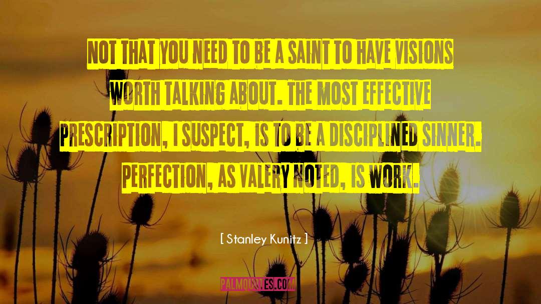 Stanley Kunitz Quotes: Not that you need to