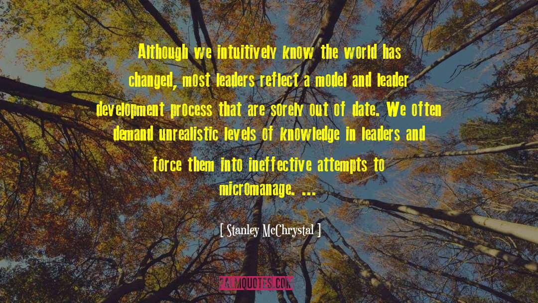 Stanley McChrystal Quotes: Although we intuitively know the