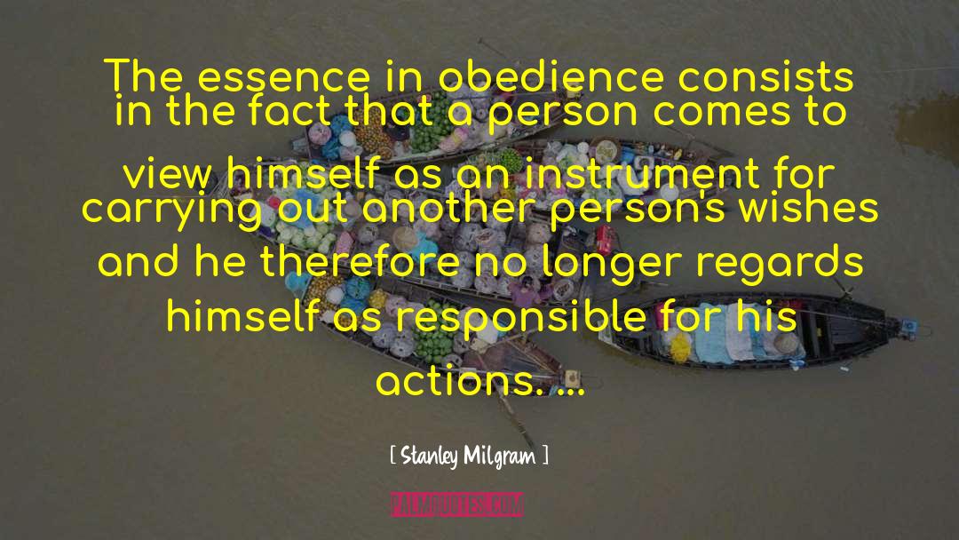 Stanley Milgram Quotes: The essence in obedience consists