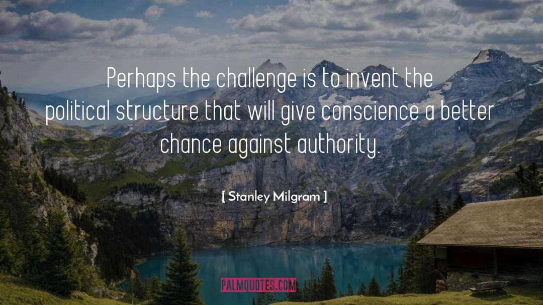 Stanley Milgram Quotes: Perhaps the challenge is to