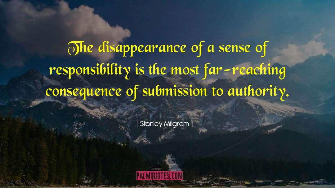 Stanley Milgram Quotes: The disappearance of a sense