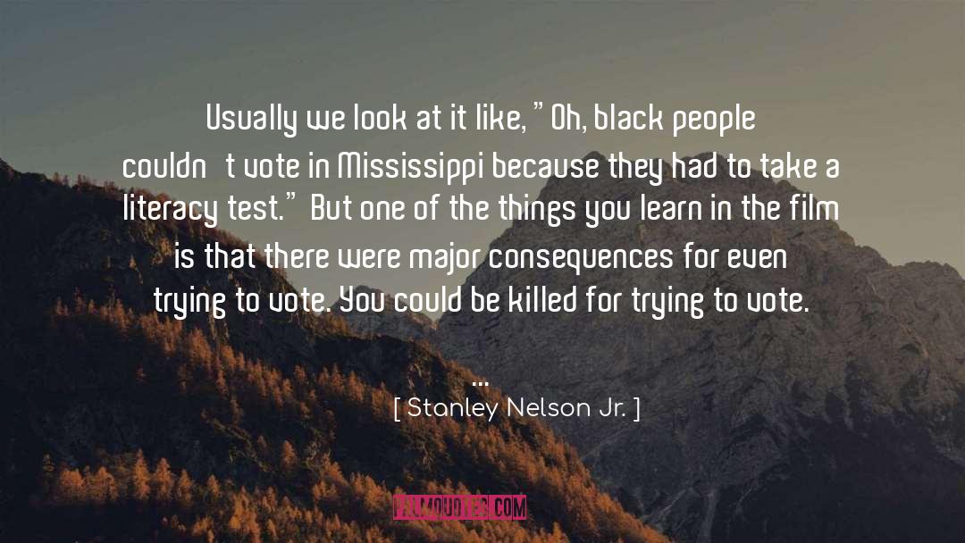 Stanley Nelson Jr. Quotes: Usually we look at it