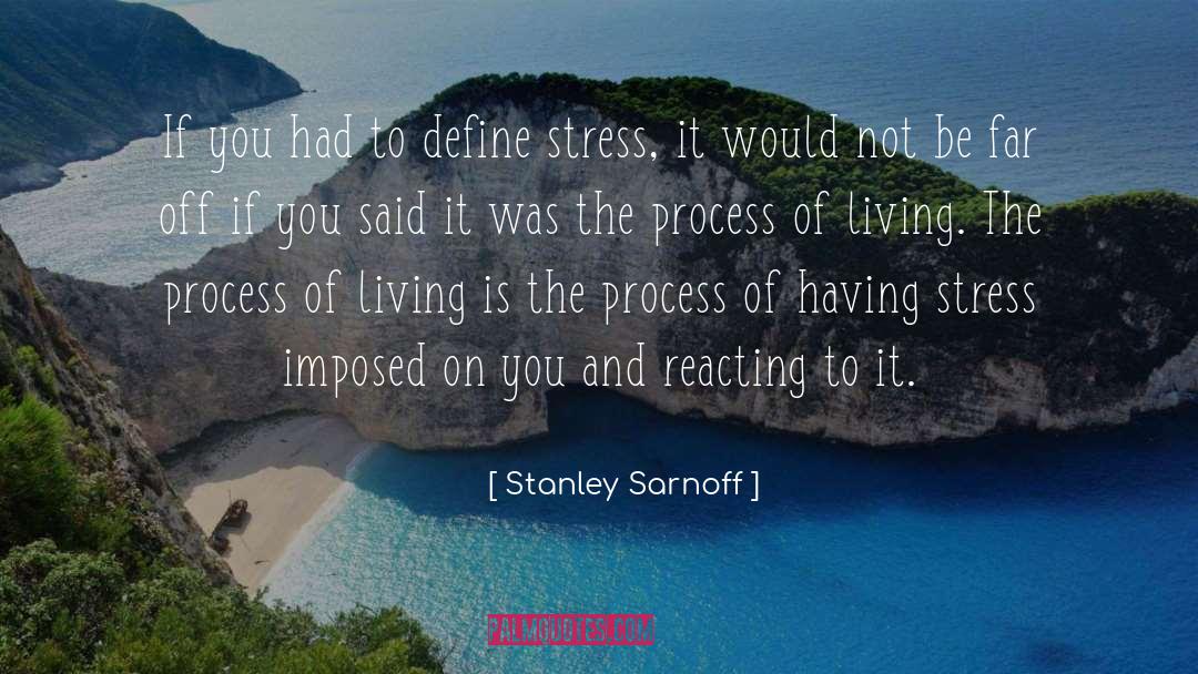 Stanley Sarnoff Quotes: If you had to define