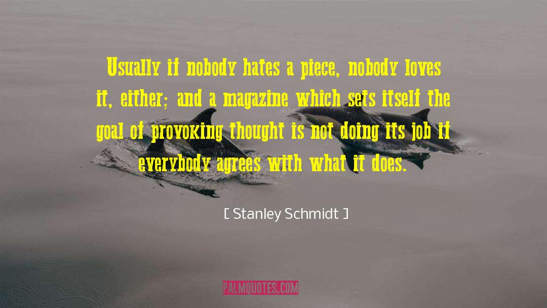 Stanley Schmidt Quotes: Usually if nobody hates a