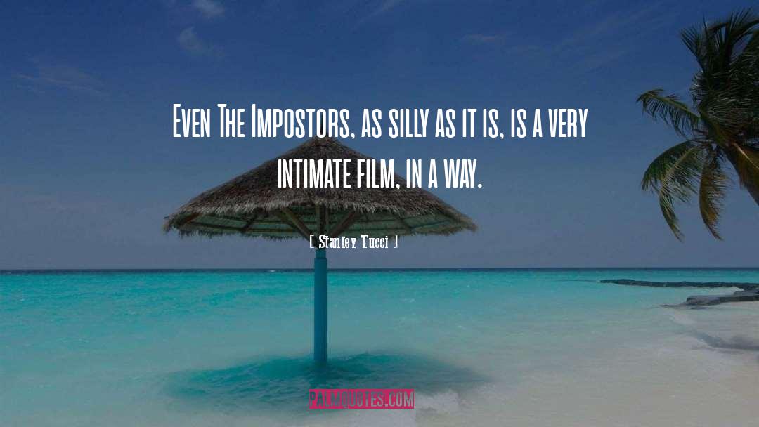 Stanley Tucci Quotes: Even The Impostors, as silly