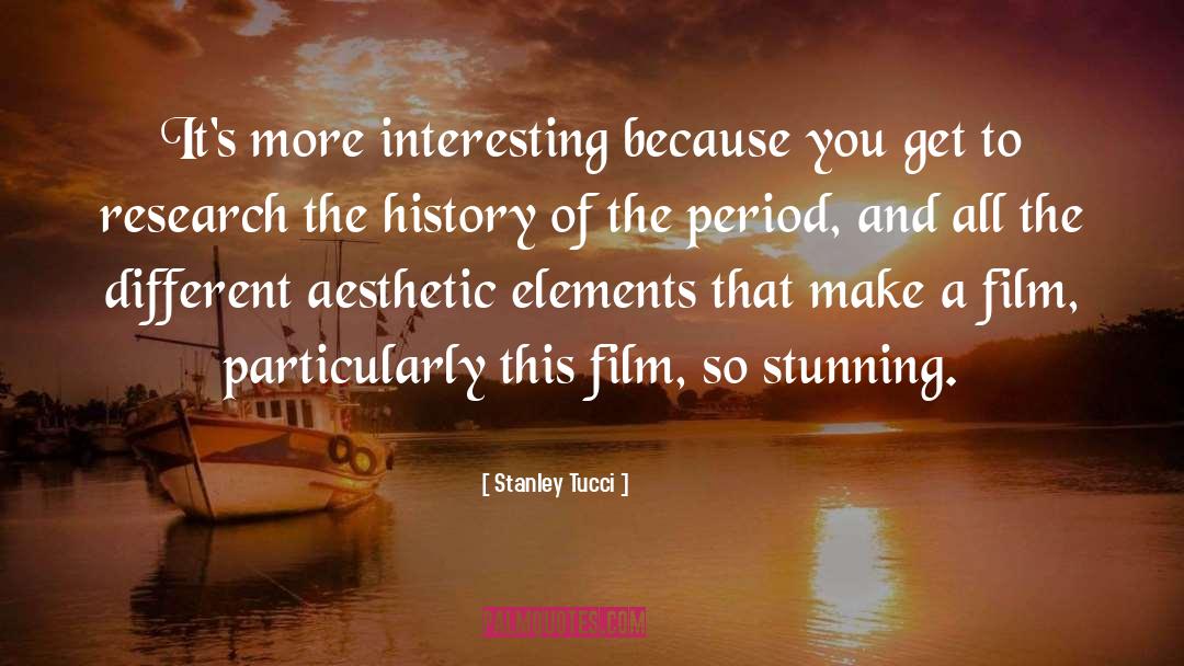 Stanley Tucci Quotes: It's more interesting because you