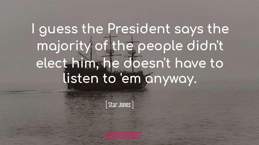 Star Jones Quotes: I guess the President says