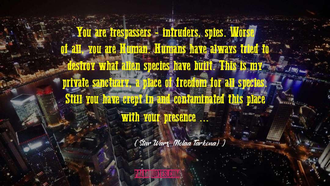 Star Wars (Nolaa Tarkona) Quotes: You are trespassers - intruders,
