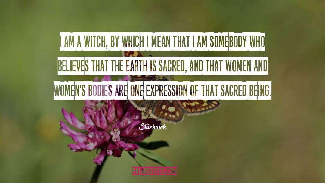 Starhawk Quotes: I am a witch, by