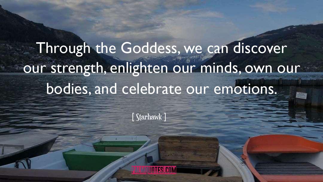 Starhawk Quotes: Through the Goddess, we can