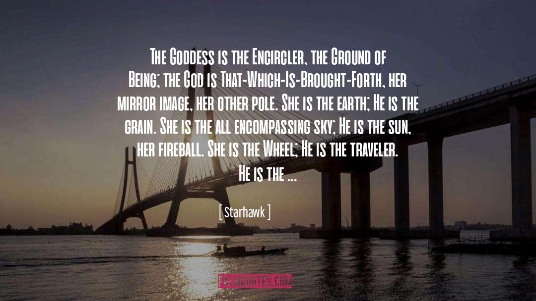 Starhawk Quotes: The Goddess is the Encircler,