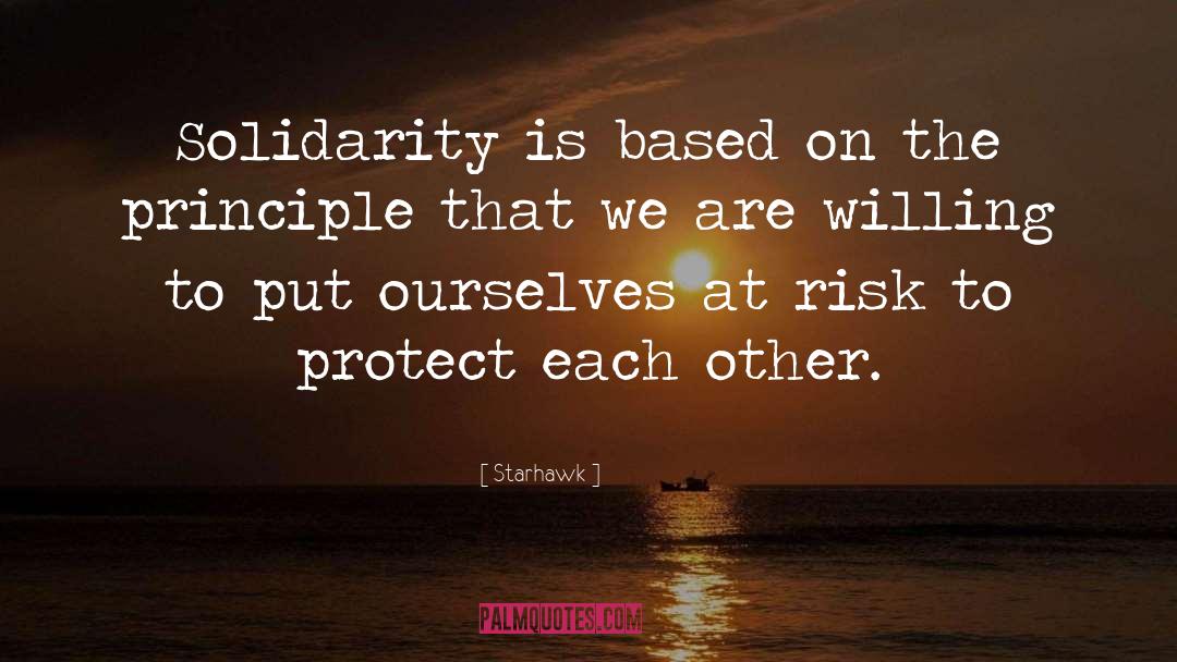 Starhawk Quotes: Solidarity is based on the