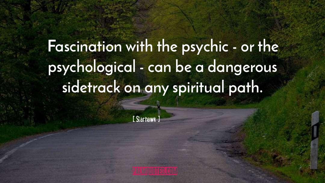 Starhawk Quotes: Fascination with the psychic -