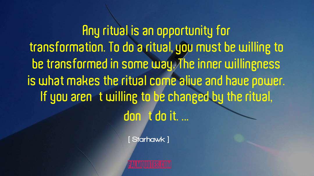 Starhawk Quotes: Any ritual is an opportunity