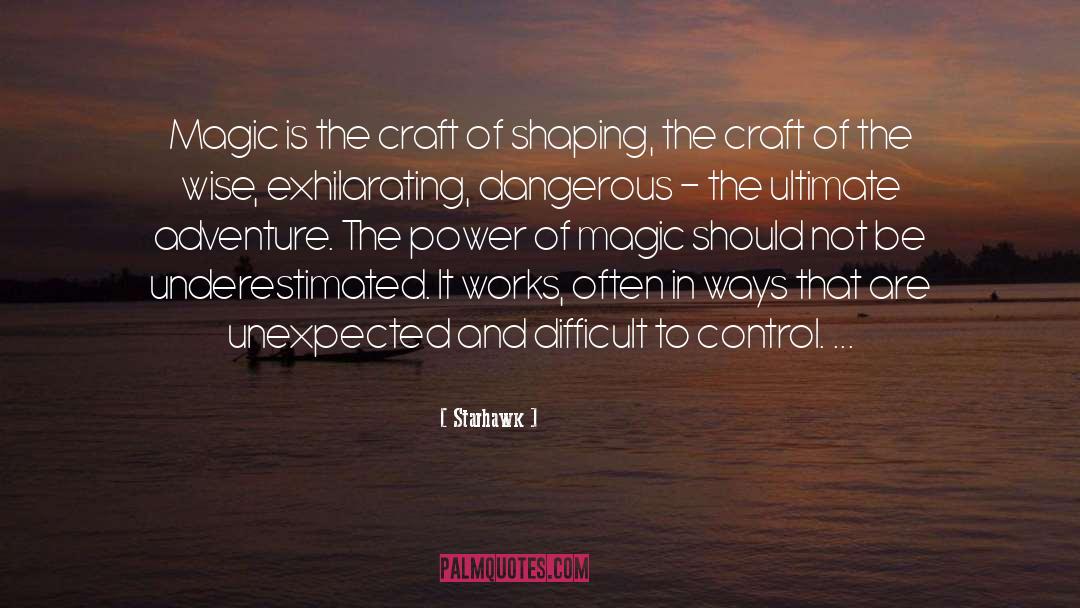 Starhawk Quotes: Magic is the craft of