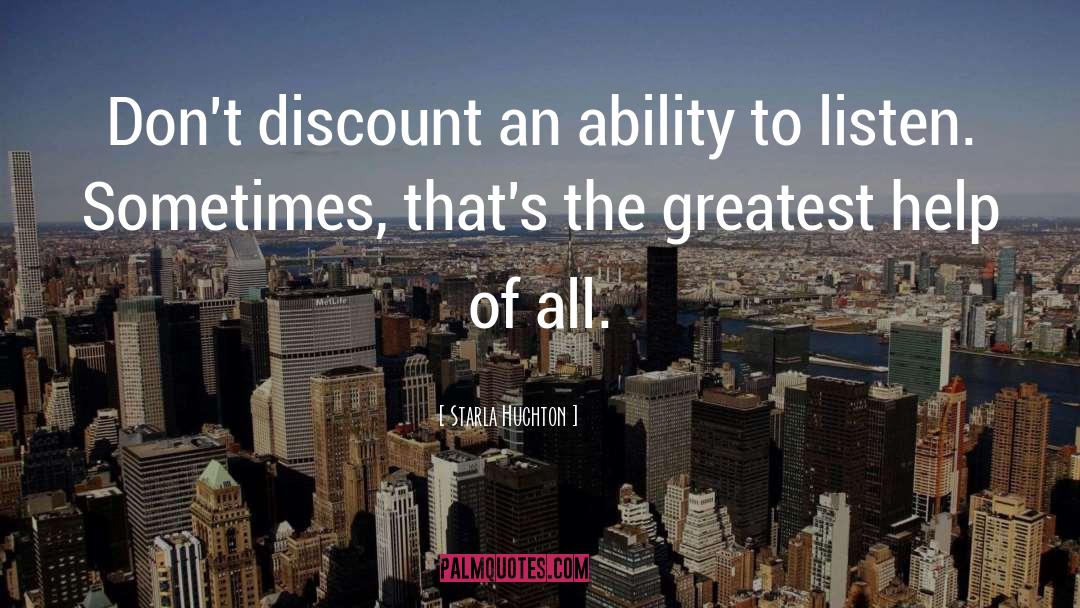 Starla Huchton Quotes: Don't discount an ability to