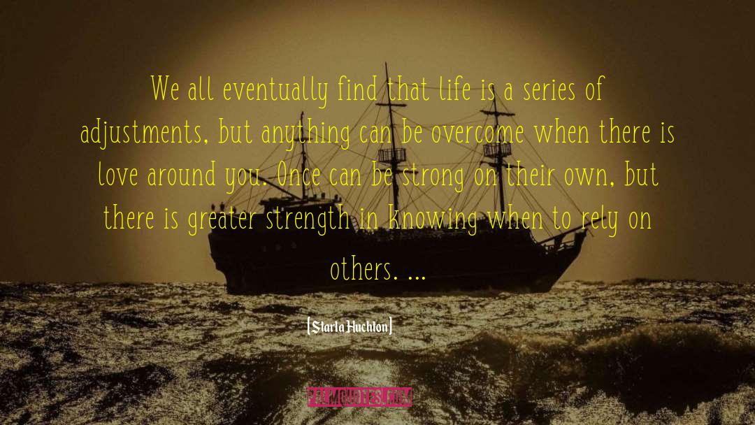 Starla Huchton Quotes: We all eventually find that