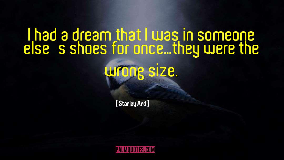 Starley Ard Quotes: I had a dream that
