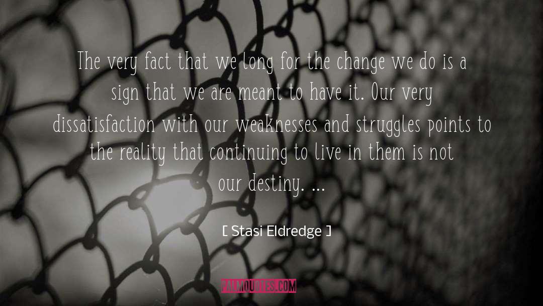 Stasi Eldredge Quotes: The very fact that we