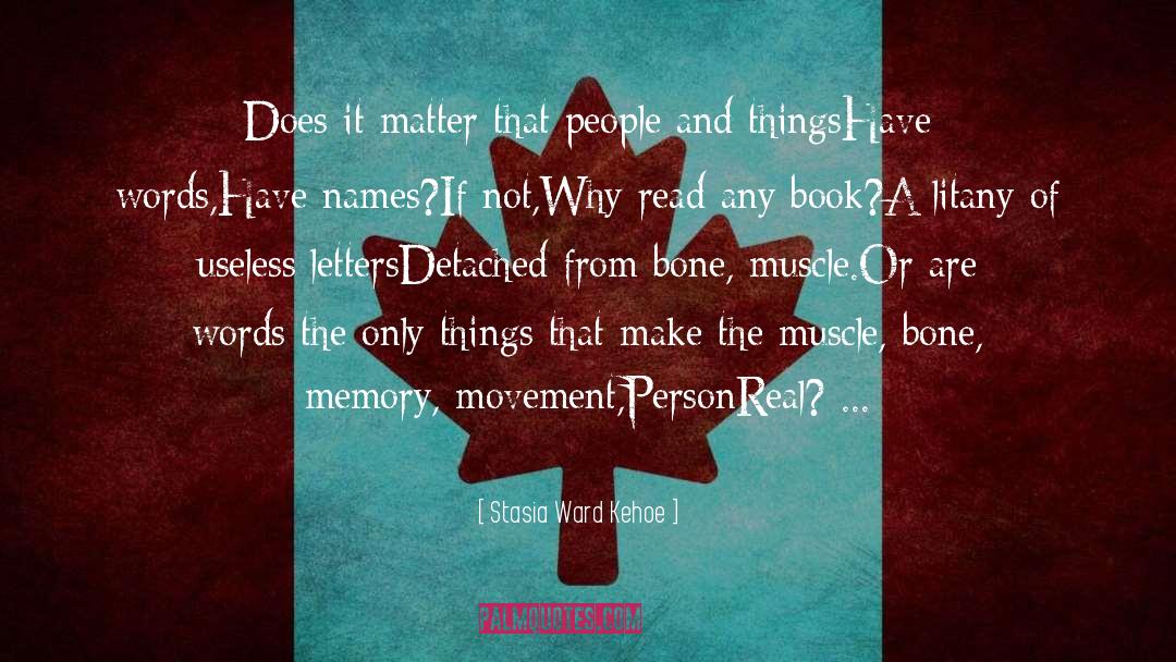 Stasia Ward Kehoe Quotes: Does it matter that people
