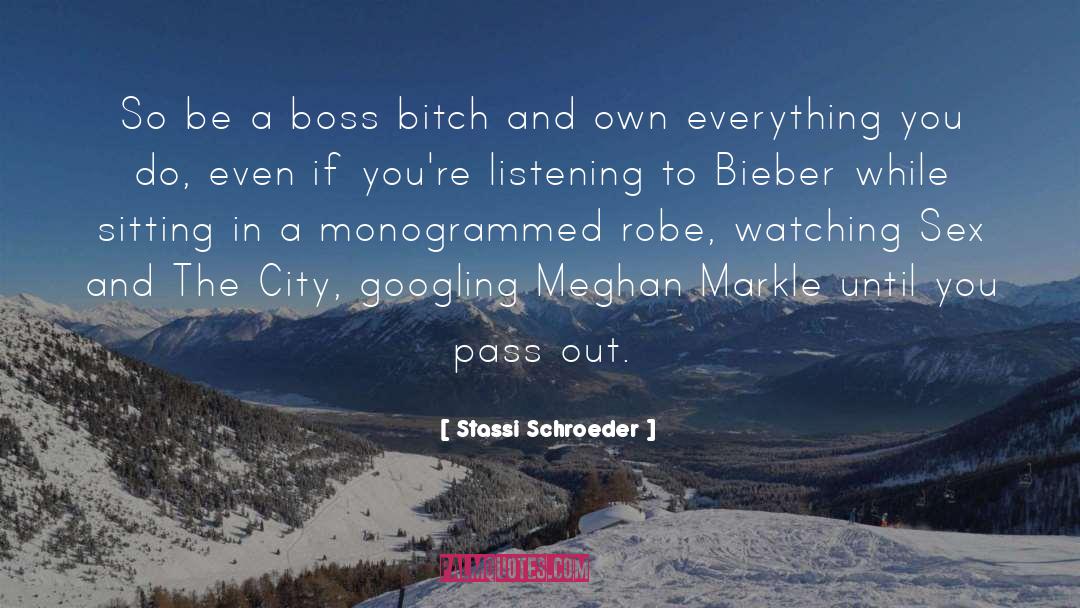 Stassi Schroeder Quotes: So be a boss bitch