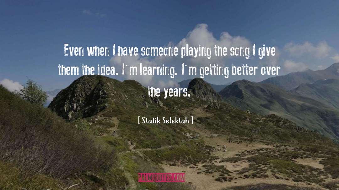 Statik Selektah Quotes: Even when I have someone