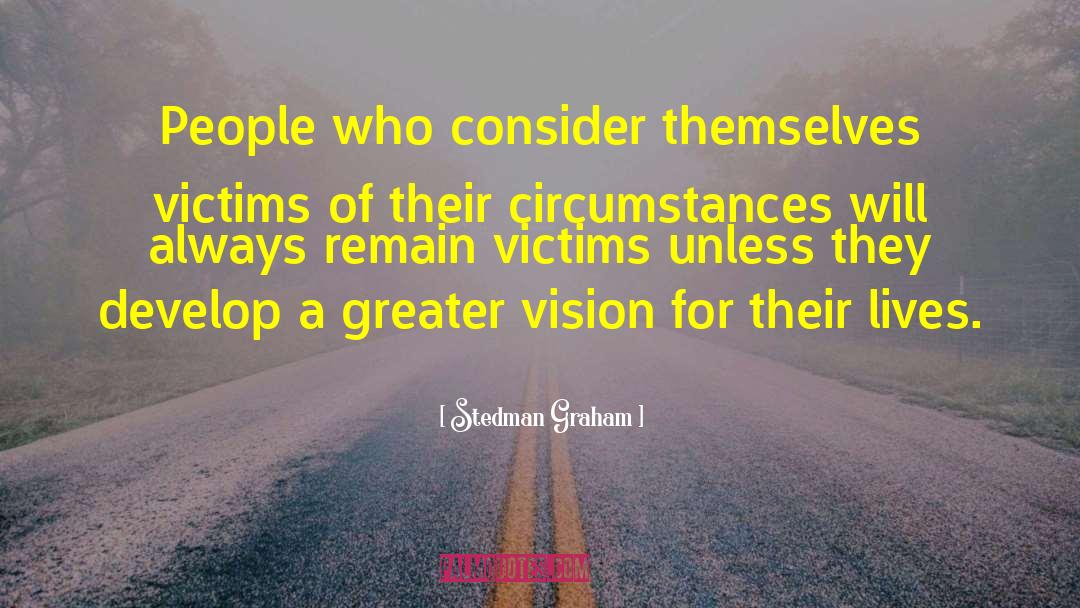 Stedman Graham Quotes: People who consider themselves victims