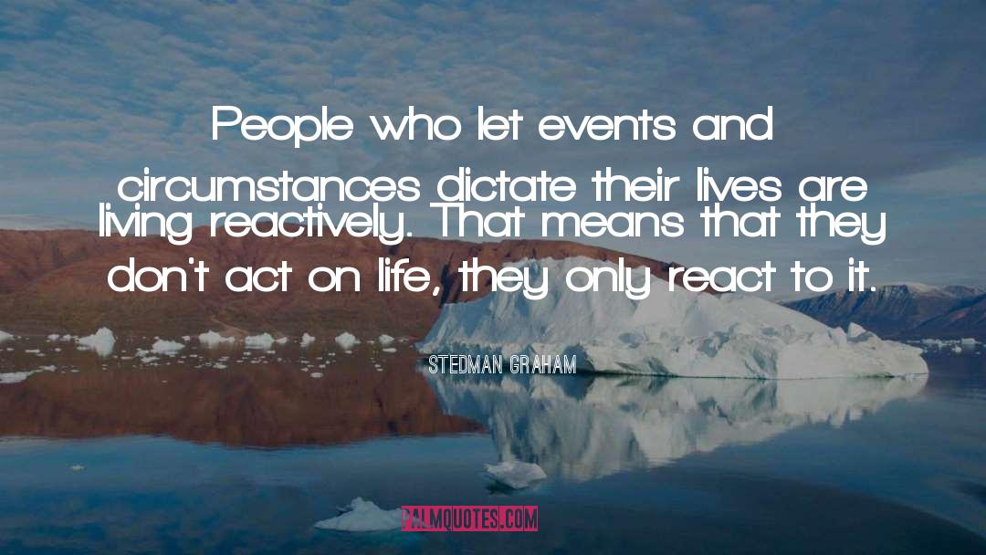 Stedman Graham Quotes: People who let events and