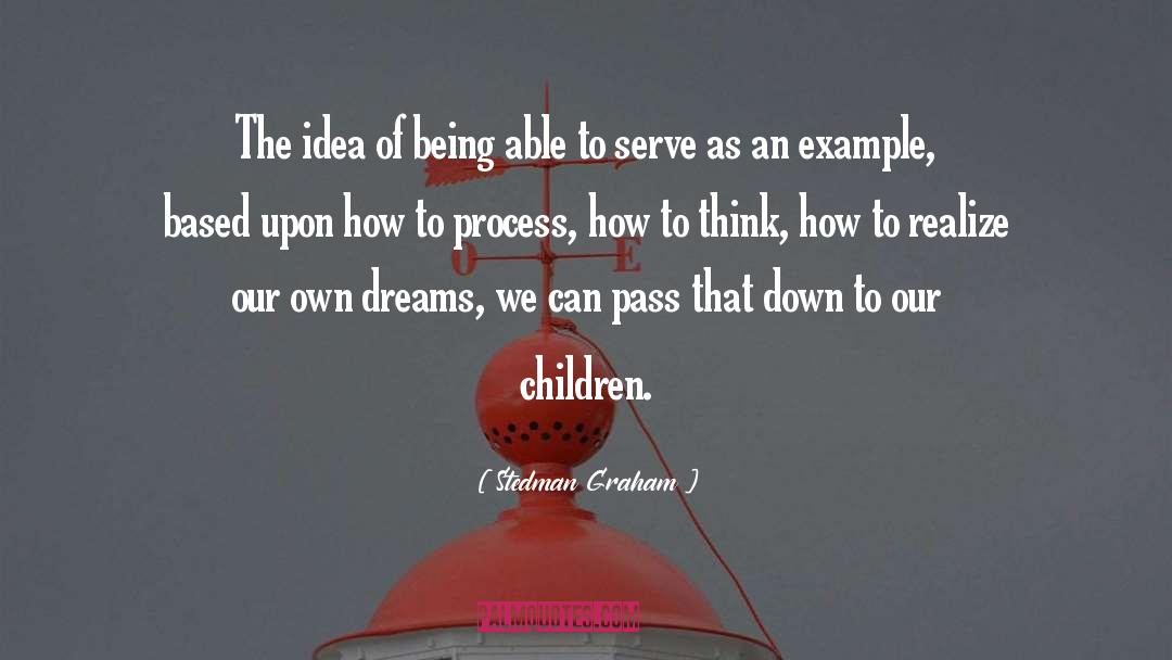 Stedman Graham Quotes: The idea of being able