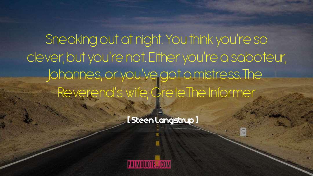 Steen Langstrup Quotes: Sneaking out at night. You