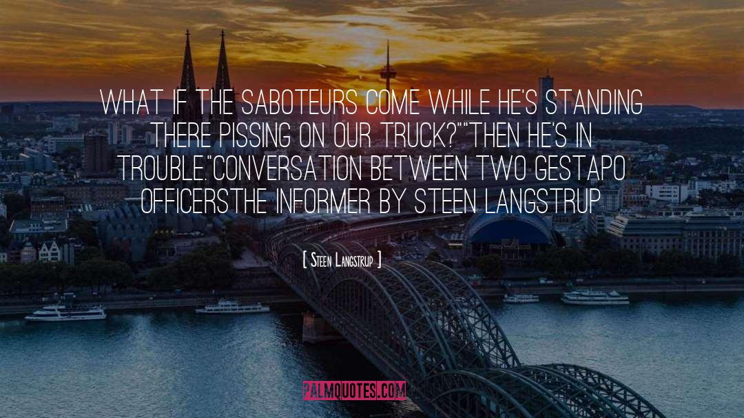 Steen Langstrup Quotes: What if the saboteurs come