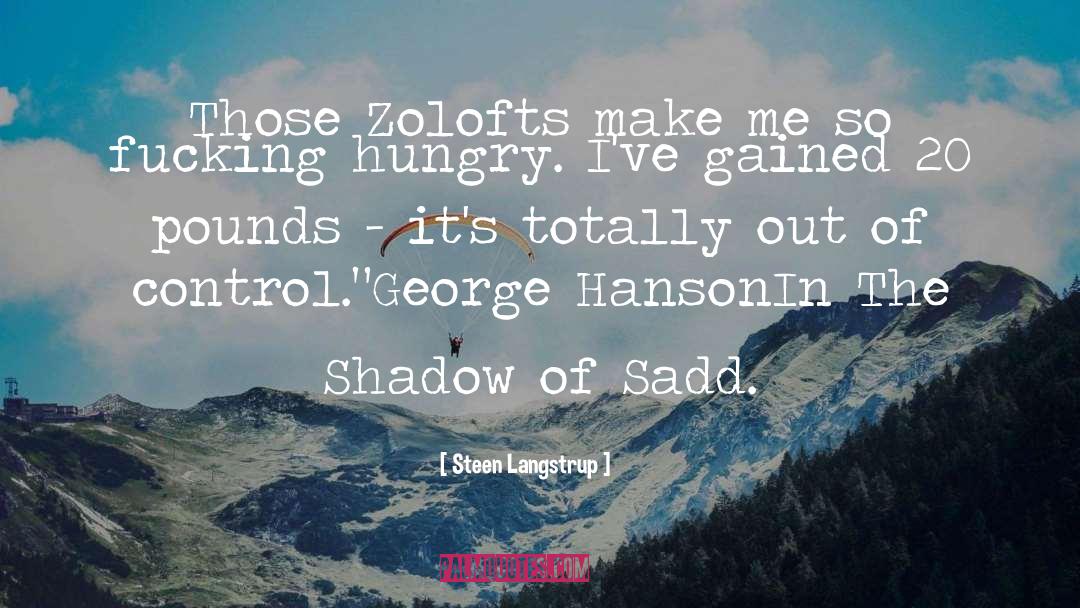 Steen Langstrup Quotes: Those Zolofts make me so