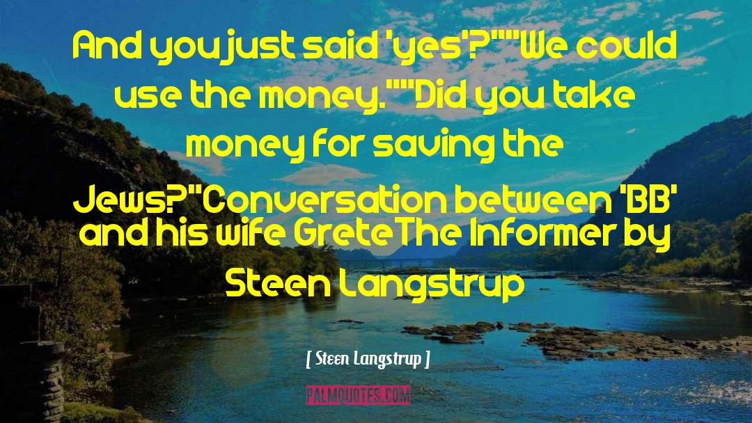 Steen Langstrup Quotes: And you just said 'yes'?