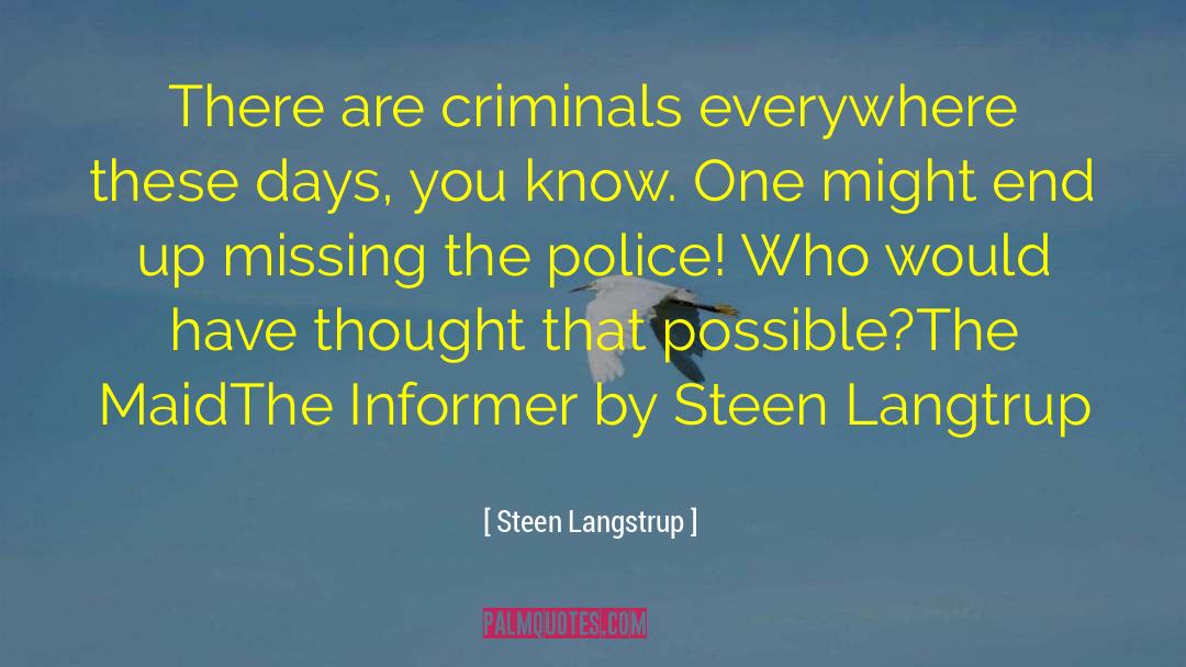 Steen Langstrup Quotes: There are criminals everywhere these