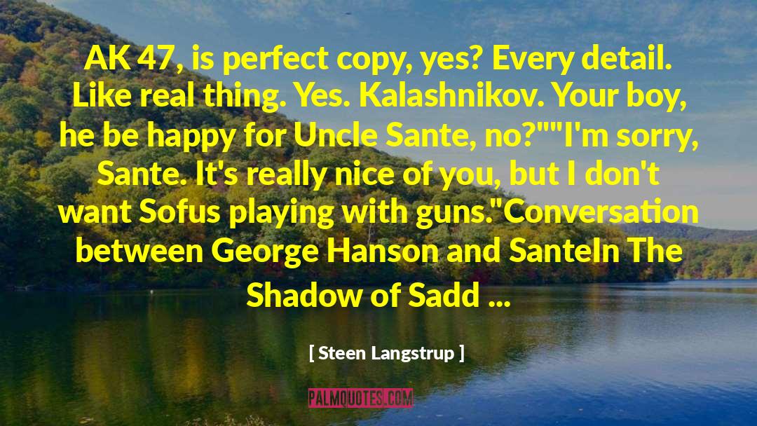 Steen Langstrup Quotes: AK 47, is perfect copy,