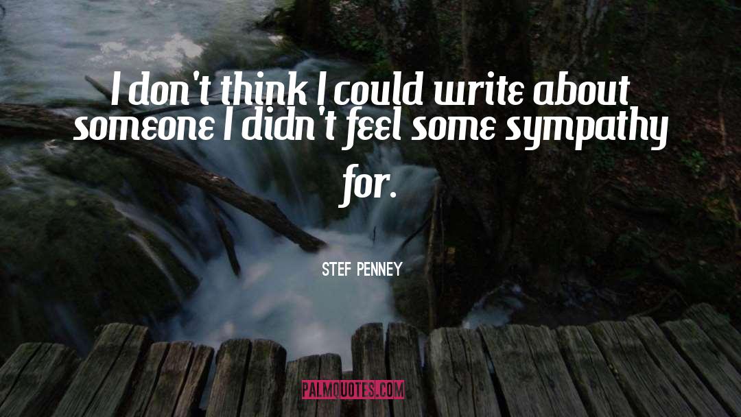 Stef Penney Quotes: I don't think I could