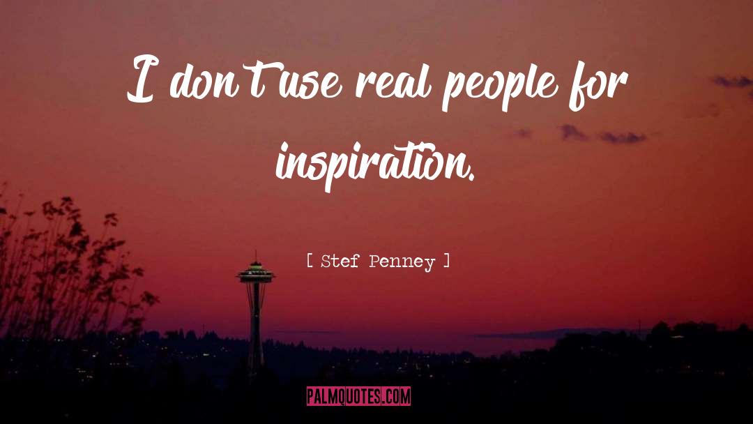 Stef Penney Quotes: I don't use real people